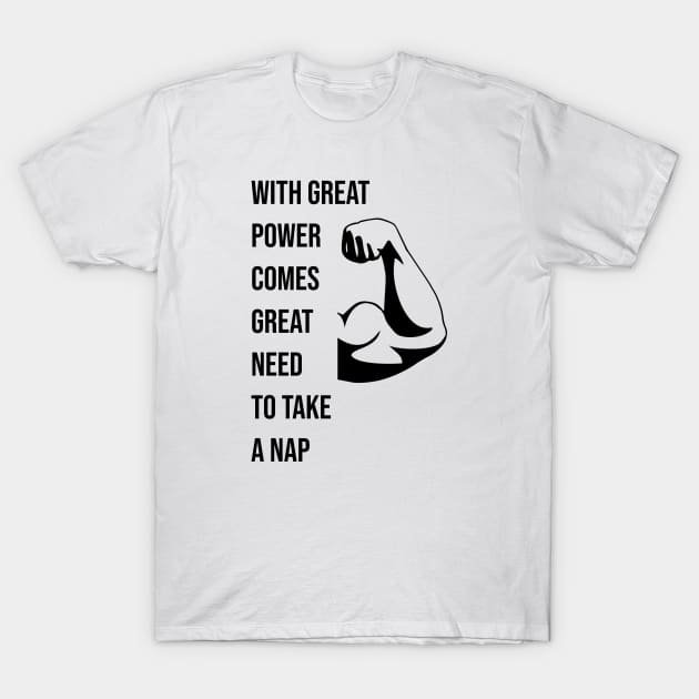 With great power comes great need to take a nap T-Shirt by mohamedenweden